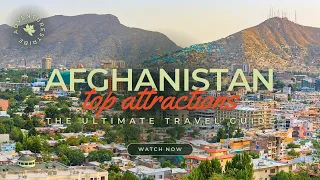 Travel To Afghanistan | The Ultimate Travel Guide | Best Places to Visit | Adventures Tribe