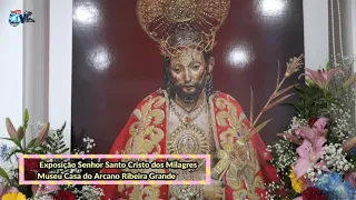 Exposição Senhor Santo Cristo  dos Milagres Museu Casa do Arcano  Ribeira Grande