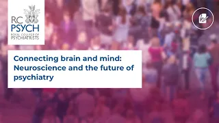 Connecting brain and mind: Neuroscience and the future of psychiatry