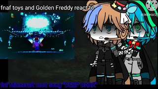 【リクエスト動画】fnaf toys and Golden Freddy react to fnf Minecraft mod song DEEP DARK