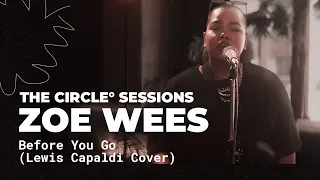 @zoewees  - Before You Go (@LewisCapaldi Cover) | The Circle° Sessions