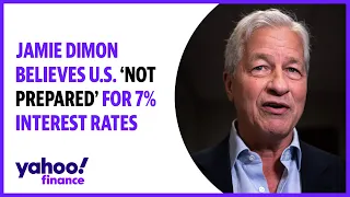 Jamie Dimon believes U.S. is 'not prepared' for 7% interest rates