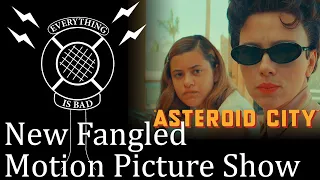 New Fangled Motion Picture Show - Asteroid City