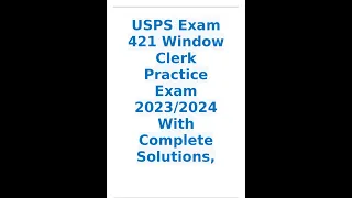 USPS Exam 421 Window Clerk Practice Exam 2023 2024 With Complete Solutions,Graded A+