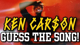 GUESS THE KEN CAR$ON SONG!! | 2022