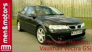 Used Car Heaven: Vauxhall Vectra GSi (2001)