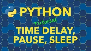 Python Time Delay - Slow Down or Pause Code Execution