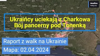 Wojna na Ukrainie Mapa 02.04.2024 - Pancerny bój pod Tonienką