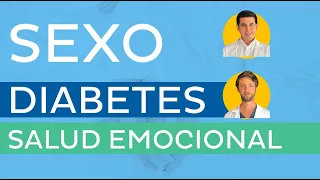 SEXO, DIABETES Y SALUD EMOCIONAL - Charla con Psicólogo