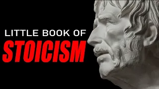 The Little Book of Stoicism - The Best Stoic Quotes