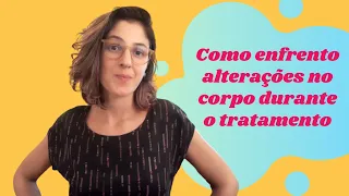 MUDANÇAS NO CORPO durante Tratamento de Câncer: como lidar