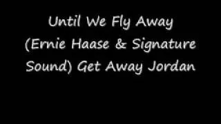 Until We Fly Away - Ernie Haase & Signature Sound