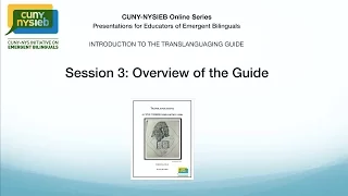 Session 3: Introduction to the Guide: Translanguaging: The CUNY-NYSIEB Guide for Educators