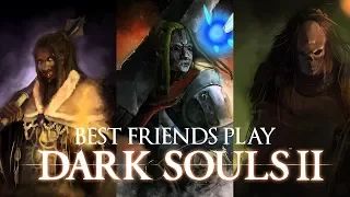 Best Friends Play Dark Souls II Compilation