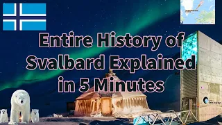 Svalbard: A Tale of Arctic Exploration and Untamed Beauty. Entire History Explained in 5 Minutes