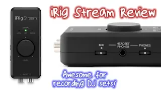 iRig Stream Audio Interface Review - Awesome for recording DJ sets!