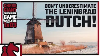 DON'T Mess With the Leningrad Dutch! - Subscriber Game Analysis 1x03