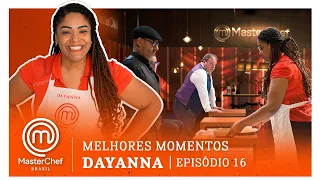 MELHORES MOMENTOS com Dayanna Ferreira | MASTERCHEF BRASIL | EP 16 | TEMP 07