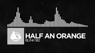 [Electronic] - Half an Orange - Blink 182 (feat. Katy Jean)