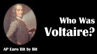 Who Was Voltaire? AP Euro Bit by Bit #26