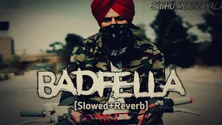 Badfella [Slowed+Reverb] Sidhu Moose wala |@audioempire4759​