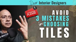 Top 3 Mistakes in Floor Tile Selection | Tile Selection Tips for interior Designers & House Owners