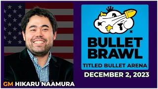 Hikaru Nakamura | Bullet Brawl Arena | Titled Bullet Arena 1+0 | December 2, 2023  | chesscom