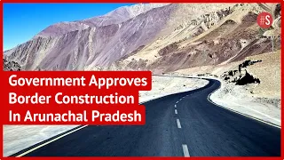 Govt Gives Go-Ahead For Construction Of 598 Km Roads, Foot-Tracks Along China Border In Arunachal