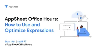 AppSheet Office Hours: How to Use and Optimize App Expressions