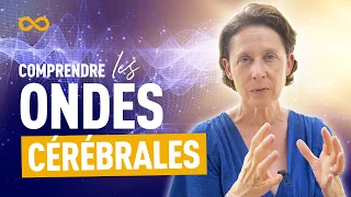 COMPRENDRE LES ONDES CÉRÉBRALES (NEUROSCIENCES - CERVEAU)