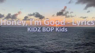 KIDZ BOP Kids - Honey I'm Good (Lyrics) - Audio at 192khz, 4k Video