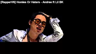 [RapperVN] Homies Or Haters - Andree ft Lil BK