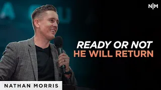 Ready Or Not He Will Return | Nathan Morris
