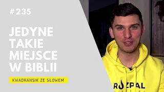 Kwadransik ze Słowem #235 - Jedyne takie miejsce w Biblii