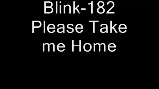 Blink 182 Please Take Me Home lyrics