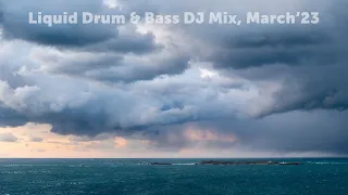 Liquid Drum & Bass DJ Mix, March'23