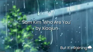 Sam Kim 'Who Are You' cover by Xiaojun. But It's Raining🌨