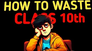 How to waste class 10th ( ye galti mat karna 🤯)