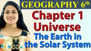 Universe - Chapter 1 - The Earth in the Solar System - Geography Class 6