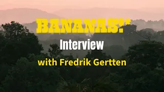 Directors in focus: "What Is BANANAS?" with Fredrik Gertten  (Full interview)