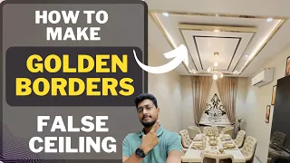 How to make GOLDEN BORDERS on False ceiling. Luxury False ceiling design and idea. Easy & Affordable