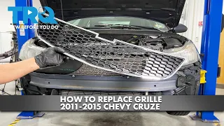 How to Replace Grille 2011-2015 Chevy Cruze