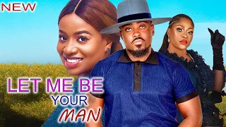 LET ME BE YOUR MAN FULL MOVIE - TOO SWEET ANNAN FRANCESS BEN EBERE OKAFOR EXCLUSIVE NOLLYWOOD 2023