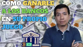 Cómo GANARLE a los Bancos en su Propio Juego