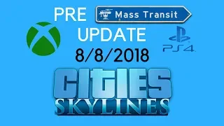 PRE MASS TRANSIT UPDATE | Cities Skylines Console | 8/8/2018