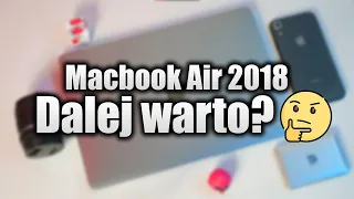 Macbook Air 2018. Dalej warto?