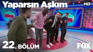 Yaparsın Aşkım 22. Bölüm