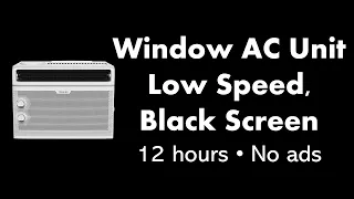 Window AC Unit - Low Speed, Black Screen ❄️⬛ • 12 hours • No ads