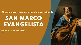 🙏 San Marco evangelista (Giovedì eucaristico e sacerdotale)