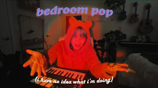 making a bedroom pop song but i have no idea what i'm doing